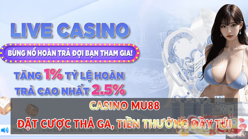 Casino Mu88 - Đặt cược thả ga, tiền thưởng đầy túi